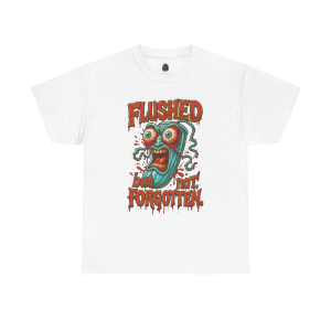 Flushed But Not Forgotten